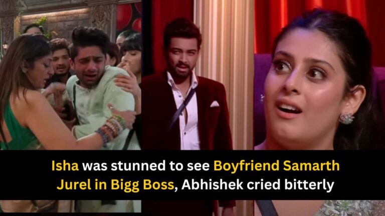 Isha was stunned to see boyfriend Samarth Jurel in Bigg Boss, Abhishek cried bitterly